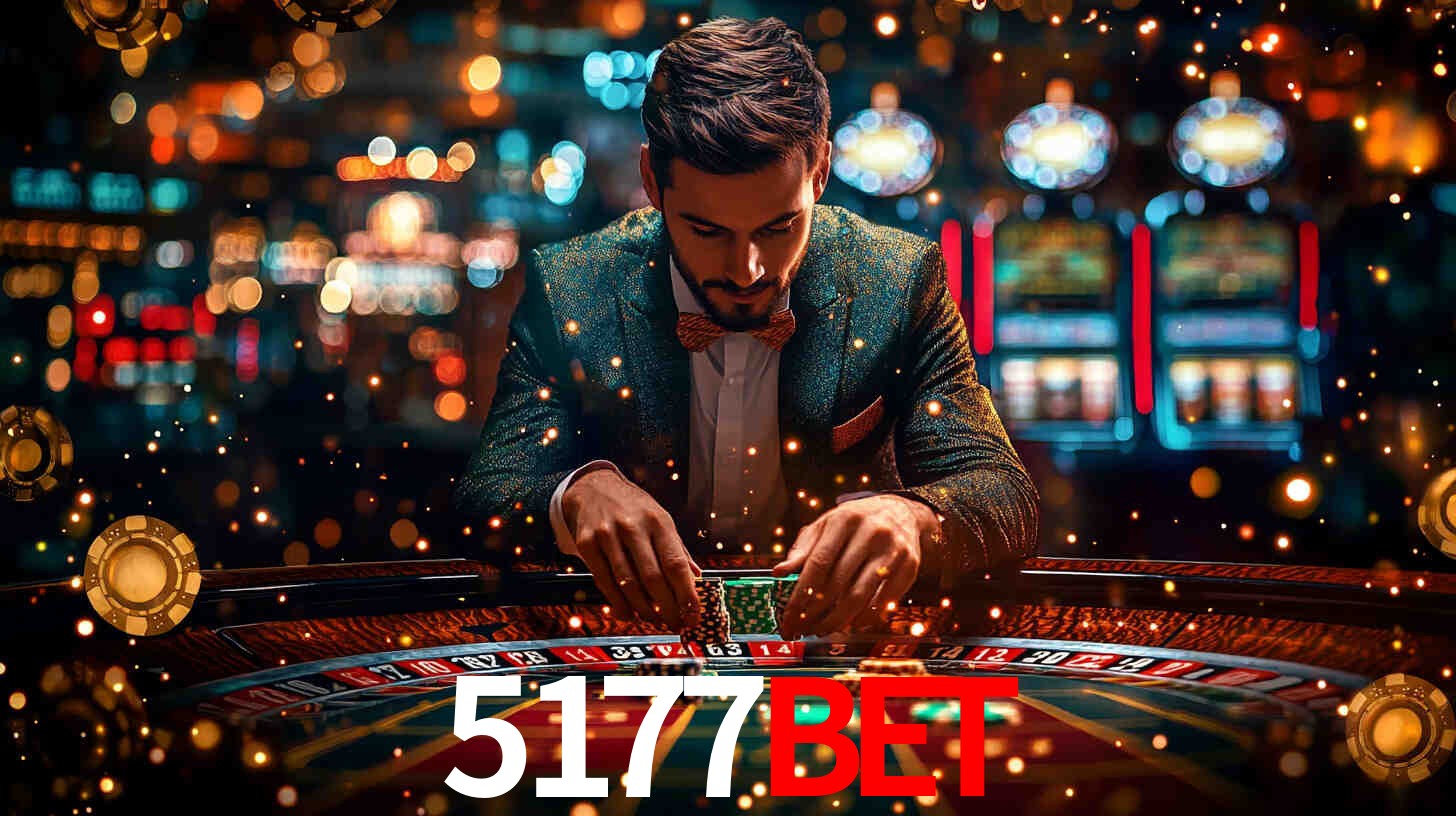 5177bet: Jogos de Caça-Níqueis-Altas Recompensas, Roleta-Velocidade, Blackjack-Desafios Máximos